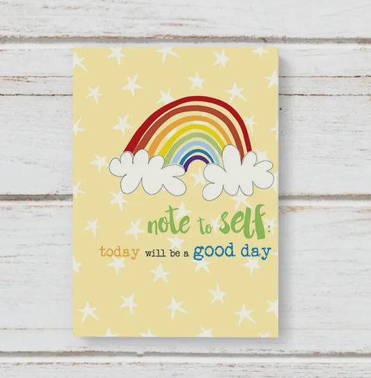 A6 Today Will Be A Good Day - rainbow note to self